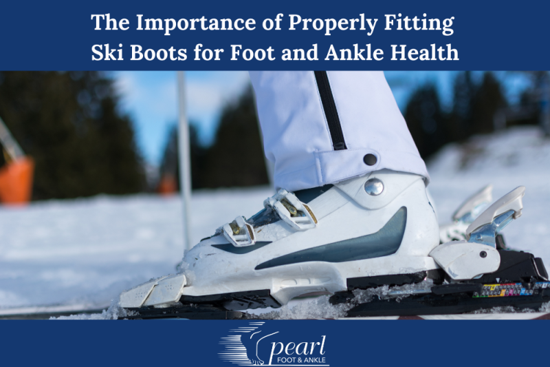 The Importance of Properly Fitting Ski Boots for Foot and Ankle Health